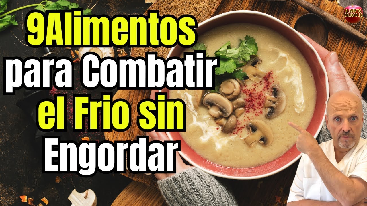 🥶🔥 9 ALIMENTOS PARA COMBATIR EL FRÍO SIN ENGORDAR 🥶🔥