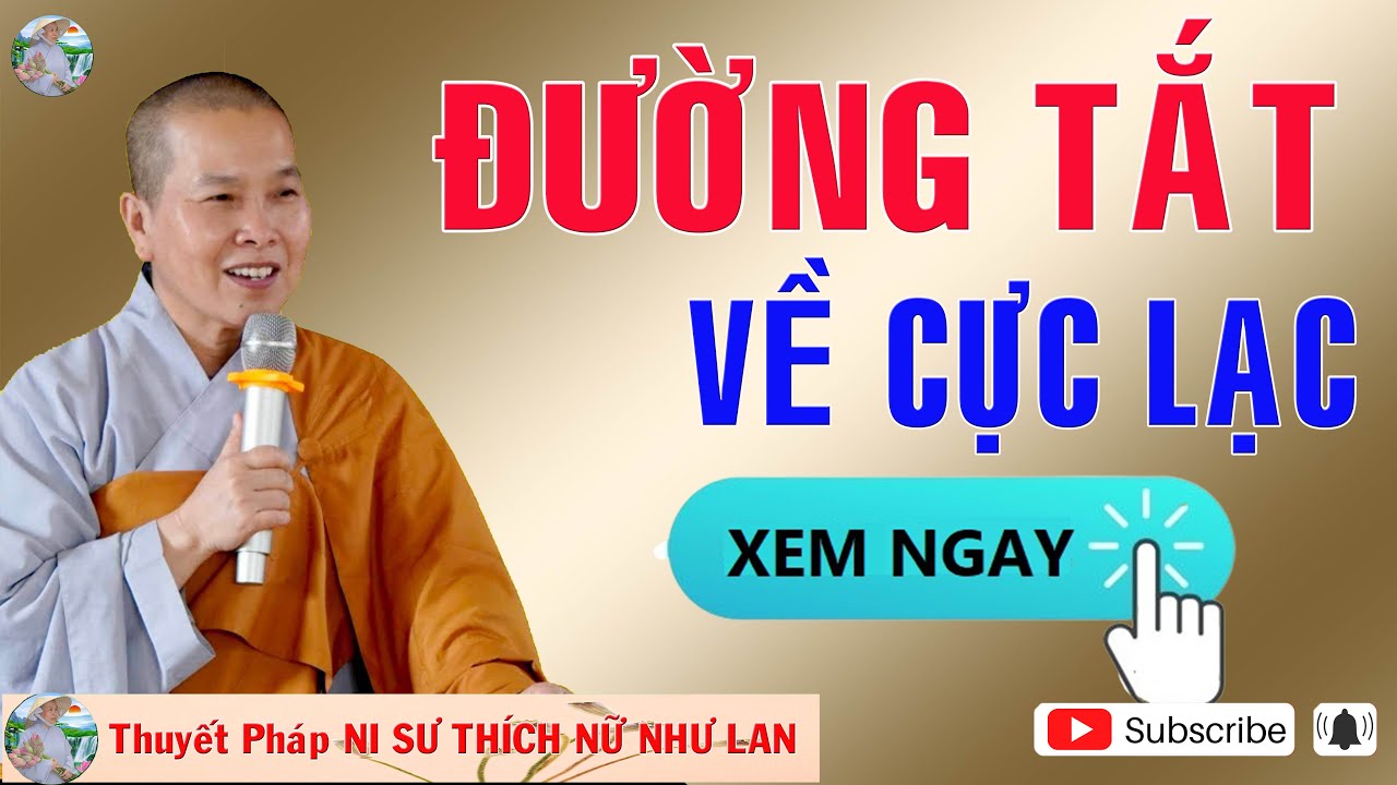 ĐƯỜNG TẮT VỀ CỰC LẠC | Thuyết Pháp NI SƯ THÍCH NỮ NHƯ LAN 🙏🙏🙏( Nên Nghe Một Lần rất hay )