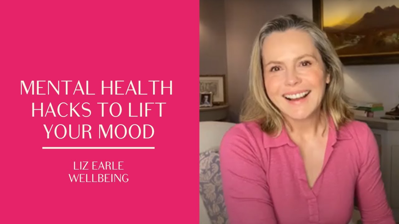 5 mental health hacks to lift your mood | Liz Earle Wellbeing