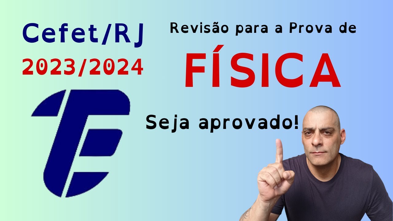 Revisão de Física para a prova do Cefet/RJ - 2023/2024.