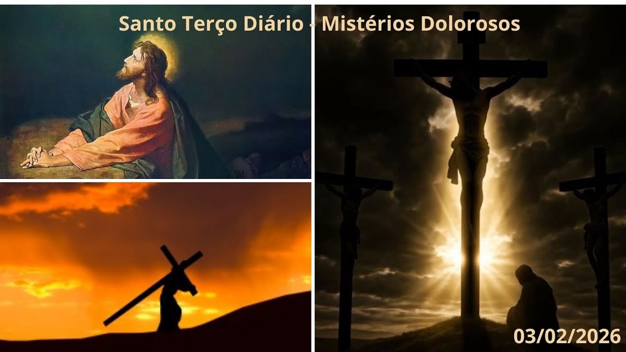 Santo Terço Diário - Mistérios Dolorosos - 03/02/2026