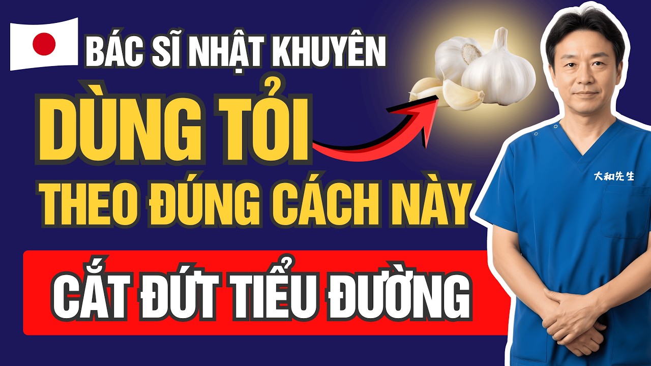Bác Sĩ Nhật Bản: Ăn Tỏi Theo Cách Này Giúp Cắt Đứt Tiểu Đường Tuýp 2 | Sức Khỏe Người Cao Tuổi