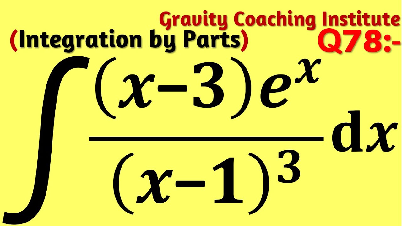 Q78 | Integrate ∫((x-3) e^x)/(x-1)^3 dx | Integration of x - 3 by x - 1 whole cube into ex dx