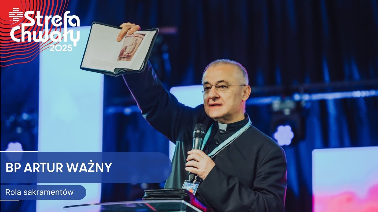 Bp Artur Ważny - Rola sakramentów // Strefa Chwały 2025
