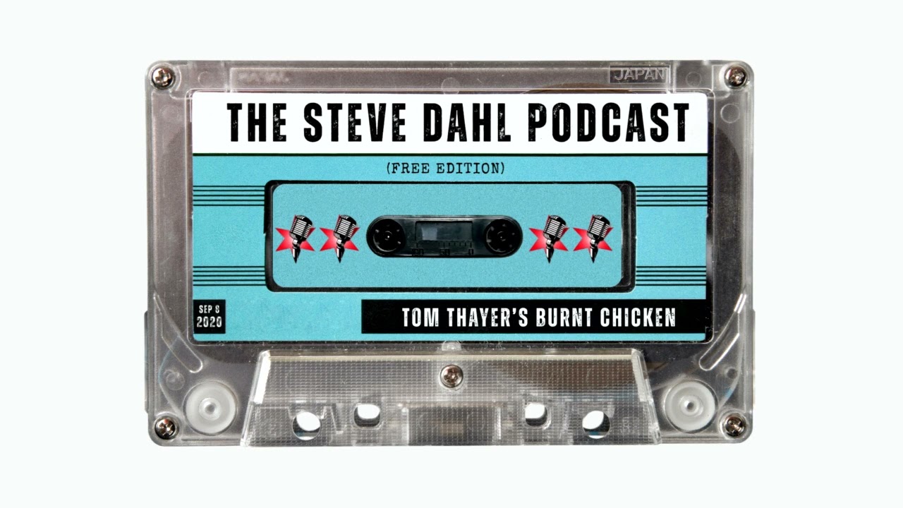 Tom Thayer's Burnt Chicken | The Steve Dahl Podcast (Free Edition) | Sep 8, 2020 8 views