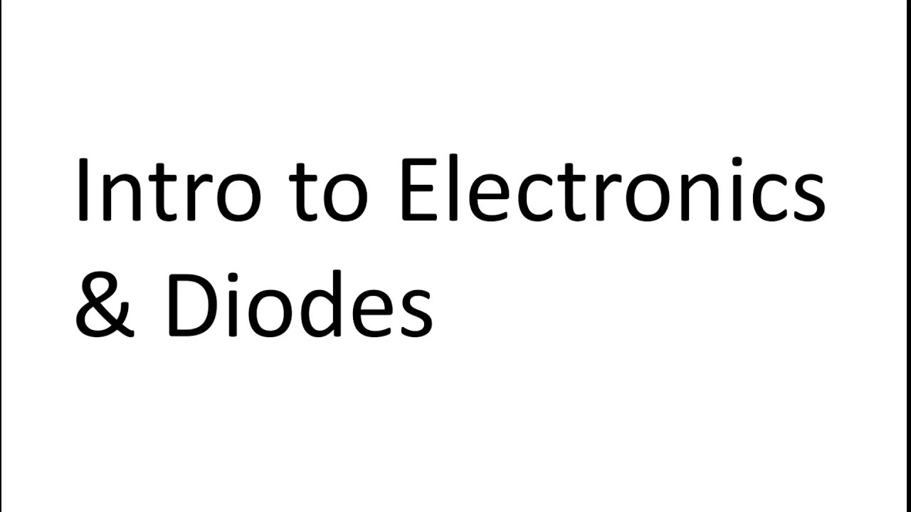 Electronics intro & Diodes