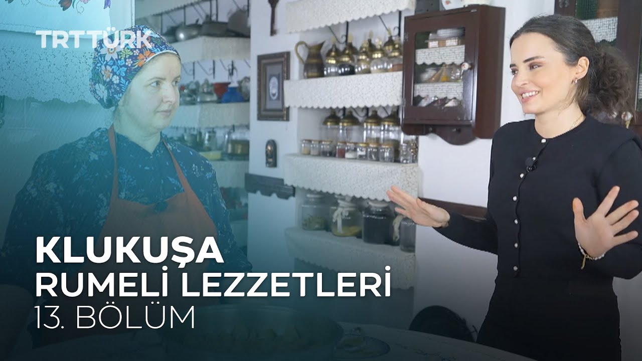 Klukuşa | Rumeli Lezzetleri - 13. Bölüm