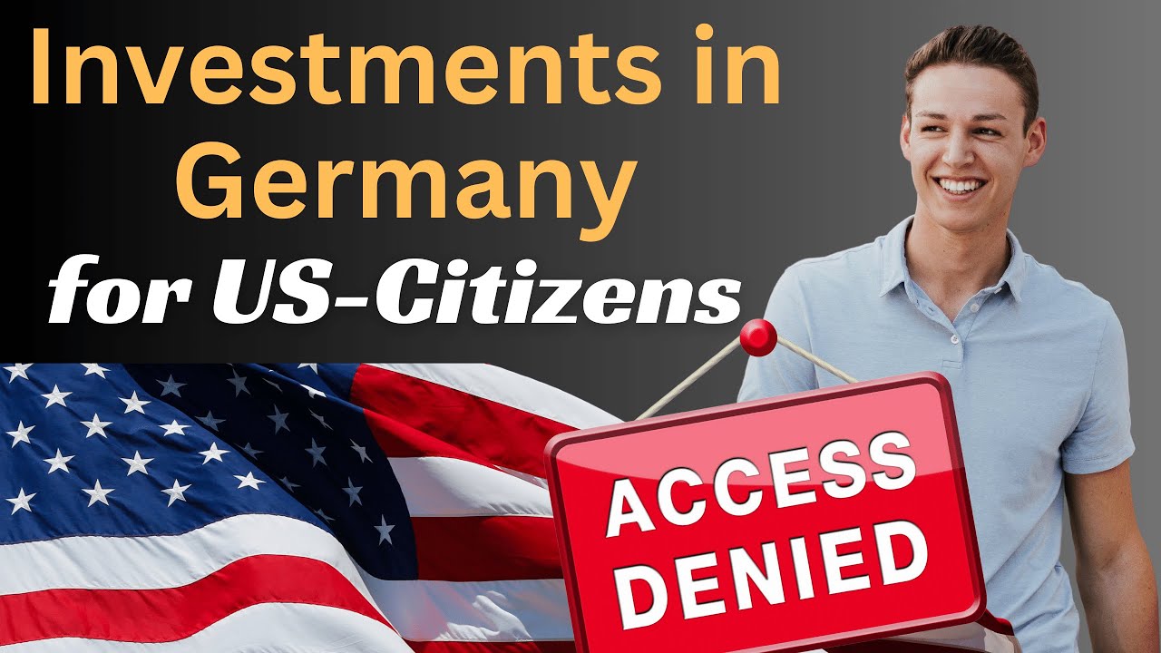 Investing as a US-Citizen in Germany is impossible? - not necessarily