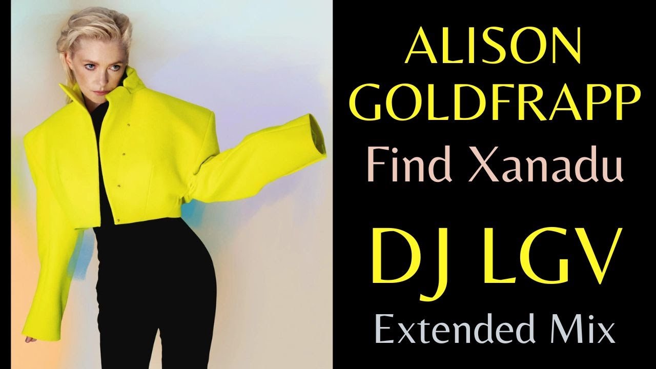 Alison Goldfrapp - Find Xanadu (Dj Lgv Extended Mix 2025)