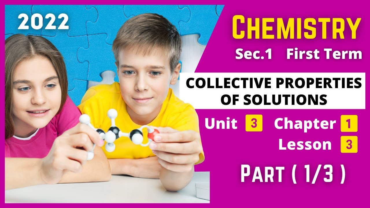 CHEMISTRY | Sec.1 | Collective Properties of Solutions #1 | Unit 3 - Chapter 1 - Lesson 3