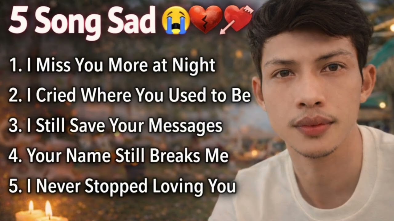 5 Sad Songs Lyrics 😭 | Missing You & Heartbreak Music