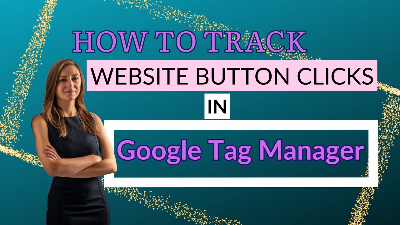 How To Track Website Button Clicks In Google Tag Manager