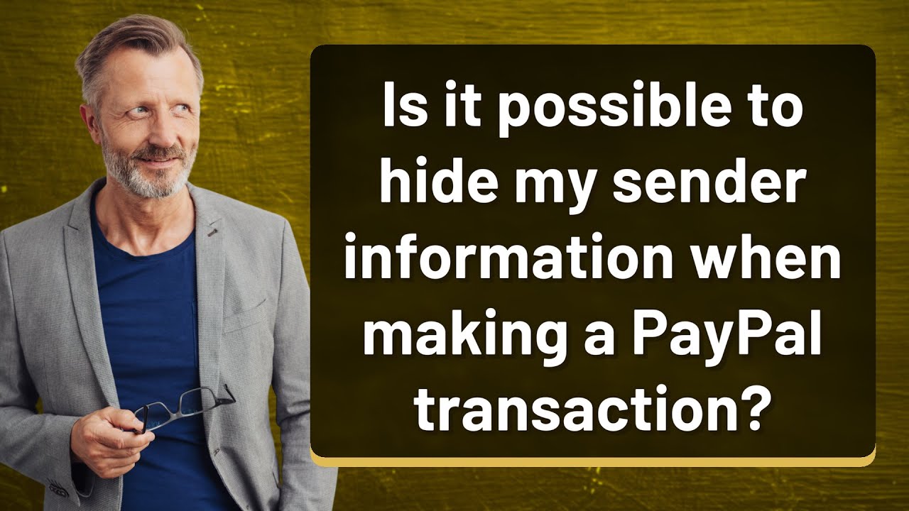 Is it possible to hide my sender information when making a PayPal transaction?