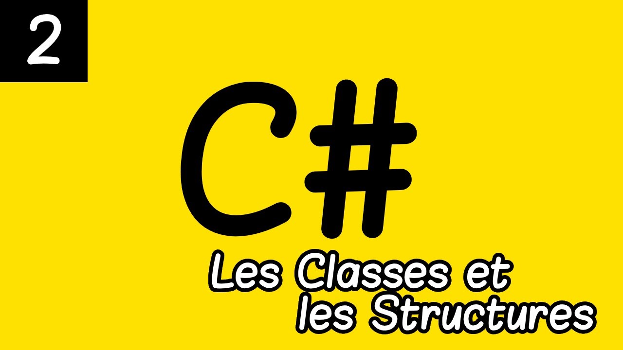 [FR] 2# Diff&eacute;rences entre les Classes et les Structure en C Sharp