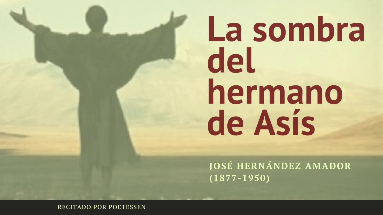 LA SOMBRA DEL HERMANO DE ASÍS  - Un poema recitado de José Hernández Amador