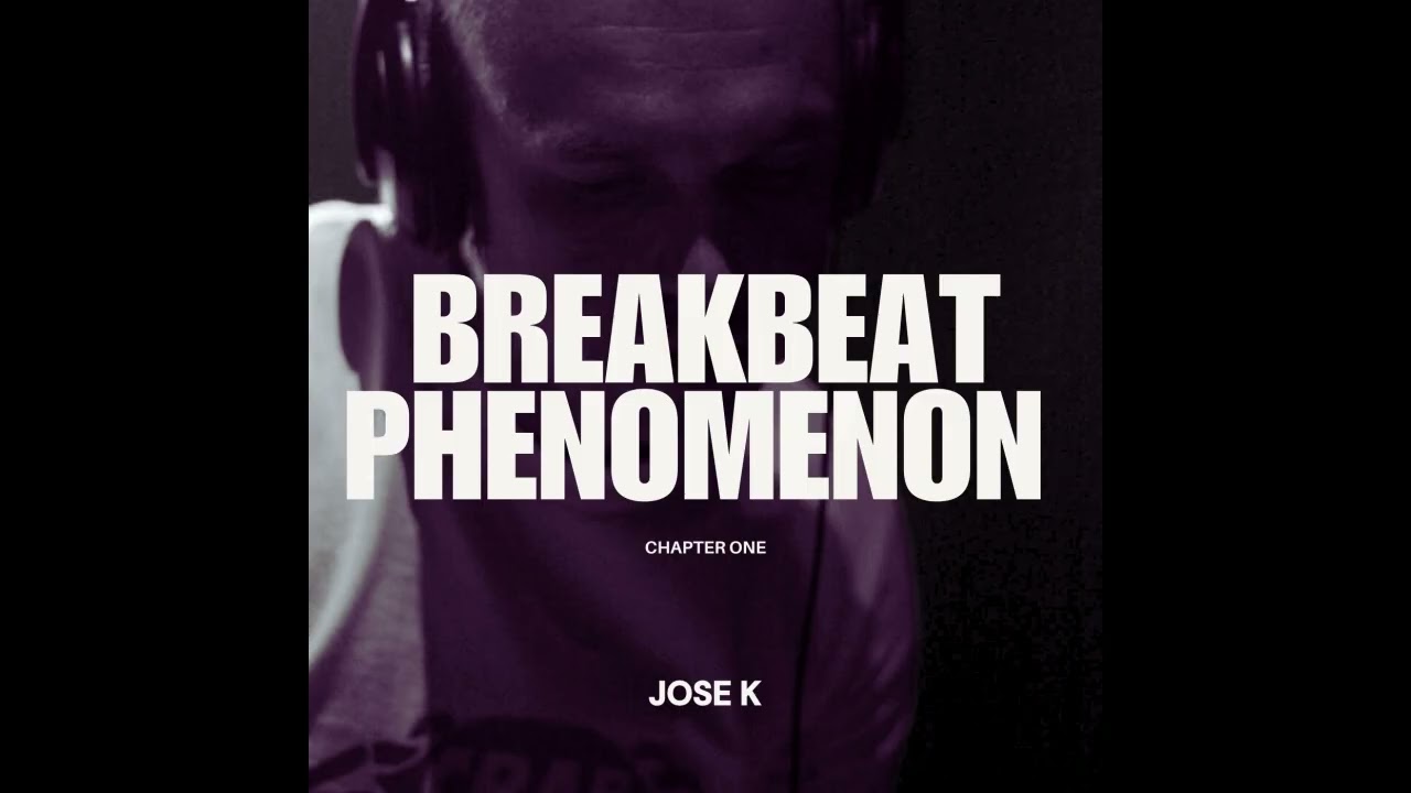 Jose K - Breakbeat Phenomenon (Chapter One)