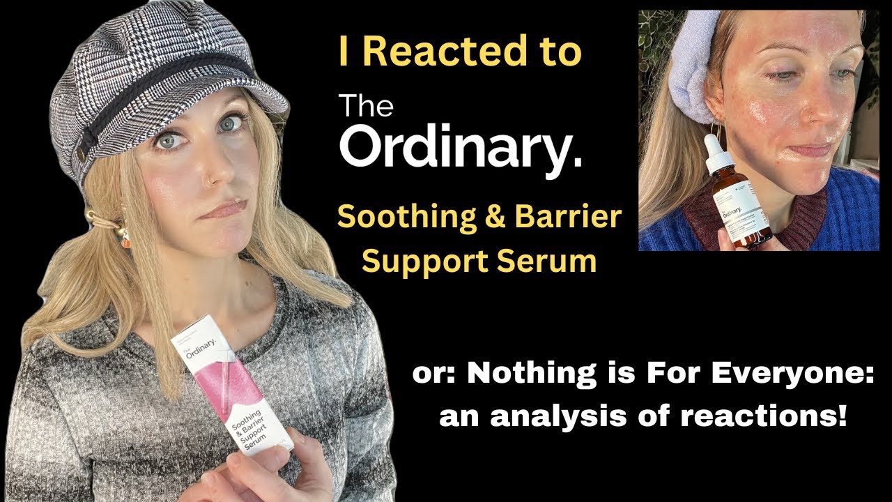 I Reacted to the Ordinary's Soothing Barrier Support Serum. So Let's Chat!