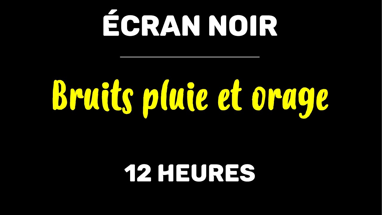 ECRAN NOIR 12 HEURES 🌙 BRUITS PLUIE ET ORAGE