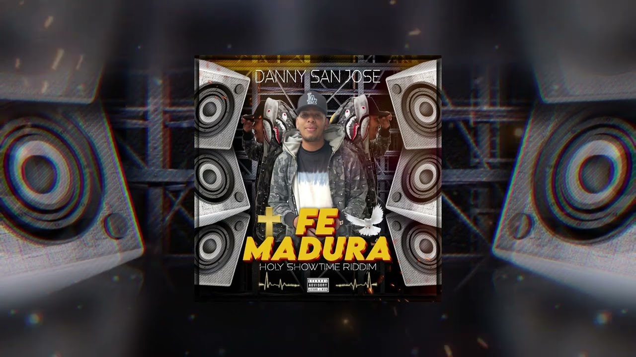 🔥⚡Danny San Jose - Fe Madura (Holy Showtime Riddim)⚡🔥