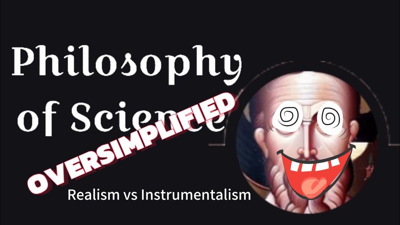The Philosophy of Science Oversimplified: Realism vs Instrumentalism