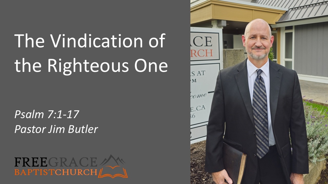The Vindication of the Righteous One - Psalm 7:1-17
