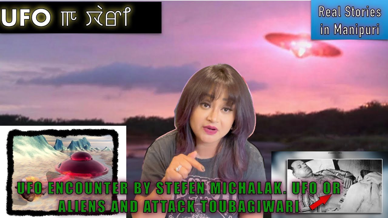 111- UFO encounter by Stefen Michalak. Ufo or aliens and attack toubagi wari.Asengba thokkhiba 🛸