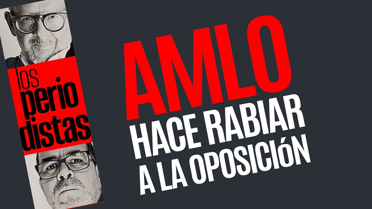 #Análisis ¬ AMLO hace rabiar a la oposición