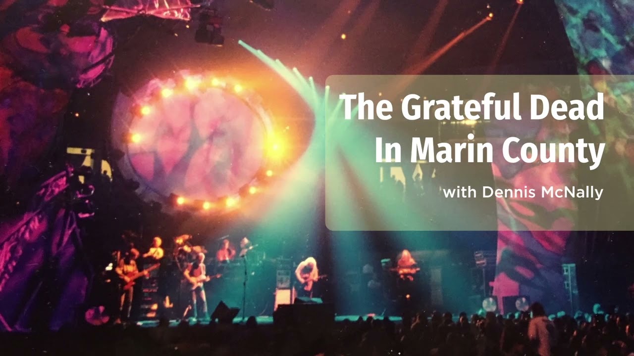 First Wednesday Archives: The Grateful Dead in Marin County with Dennis McNally