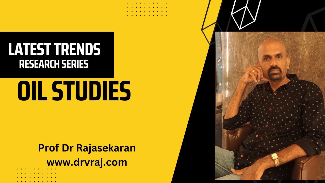 Oil Studies - Latest Trends in Humanities Research#profdrrajasekaran