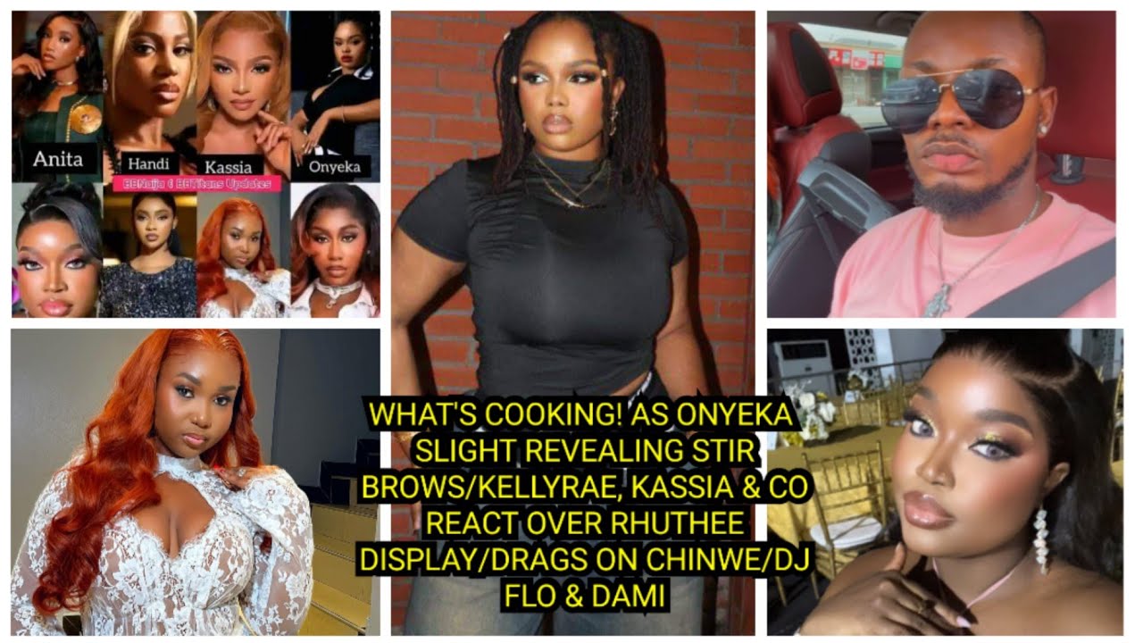 WHAT'S COOKING! AS ONYEKA SLIGHT REVEAL STIR BROWS/KELLYRAE, KASSIA & CO REACT OVER RHUTHEE DISPLAY