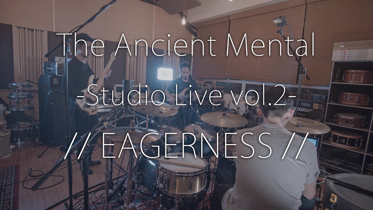 - The Ancient Mental - Studio Live vol.2 - // EAGERNESS // (Official Video)