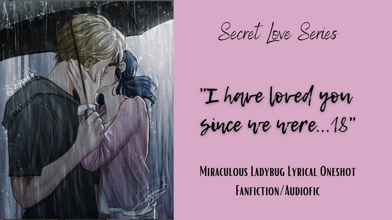 I have loved you since we were 18. Secret Love Series. (Adrienette. FLUFF) Miraculous Ladybug Fanfic
