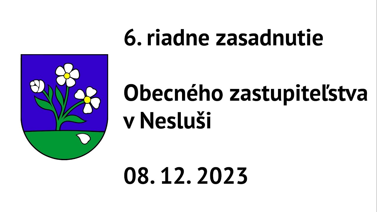 Zasadnutie Obecného zastupiteľstva v Nesluši 6/2023 z 08. 12. 2023