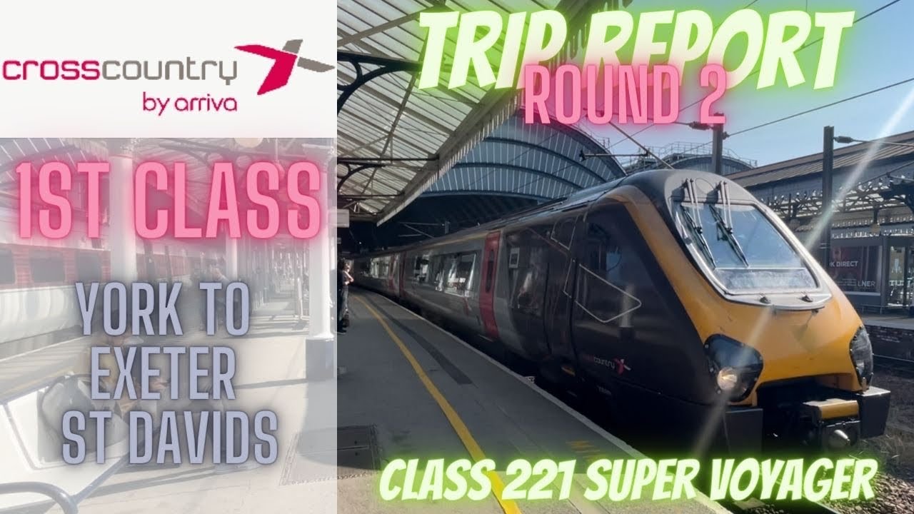 CrossCountry 1st Class (Round2) York to Exeter St David’s