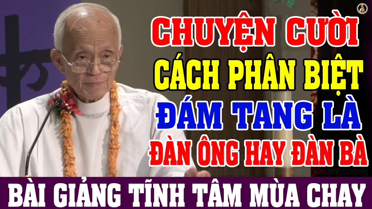 CÁCH PHÂN BIỆT ĐÀN ÔNG HAY ĐÀN BÀ | BÀI GIẢNG TĨNH TÂM MÙA CHAY CỦA CHA PHẠM QUANG HỒNG