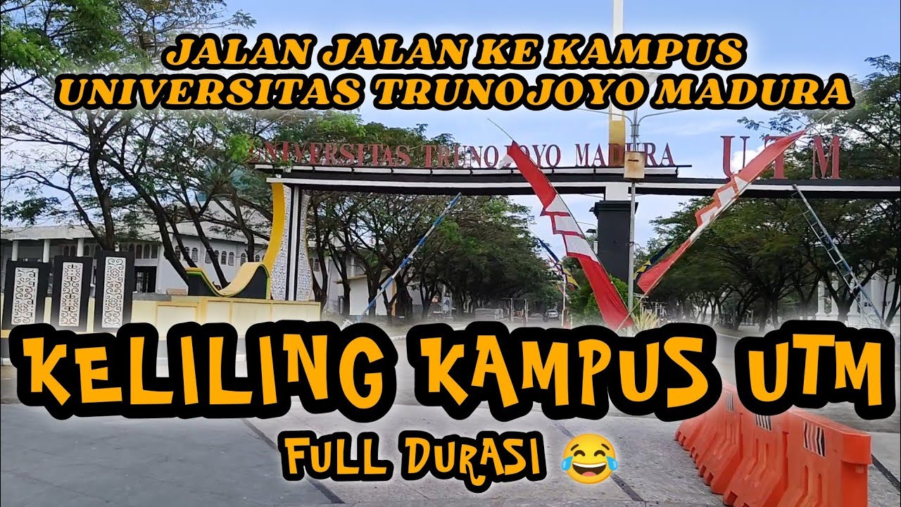 JALAN JALAN KE KAMPUS UNIVERSITAS TRUNOJOYO MADURA | KAMPUS UTM KAMAL MADURA FULL DURASI