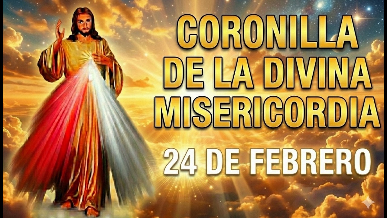 Coronilla de la Misericordia - Martes 24 de Febrero 2026