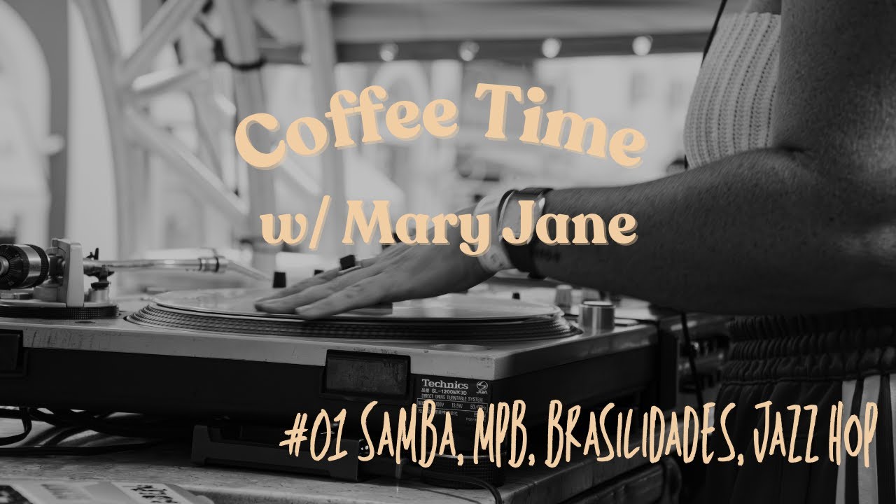 Coffee Time w/ Mary Jane #01 com Samba, MPB, Brasilidades, Jazz Hop