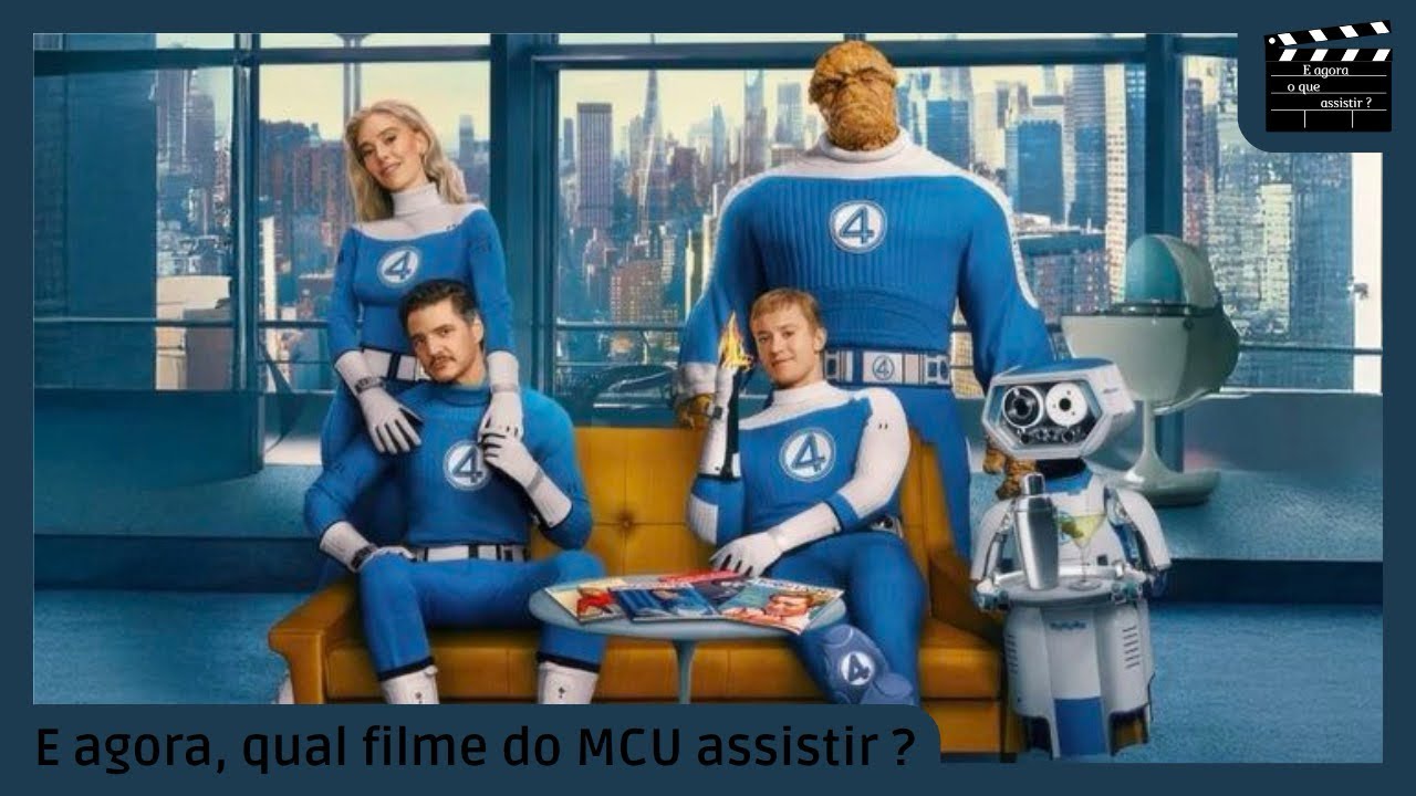 E agora, qual filme do MCU assistir ? | Quarteto Fantástico: Primeiros Passos 