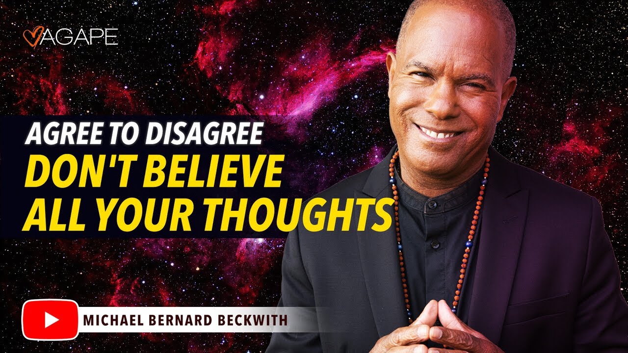 Agree To Disagree––Don't Believe All Your Thoughts w/ Michael B. Beckwith