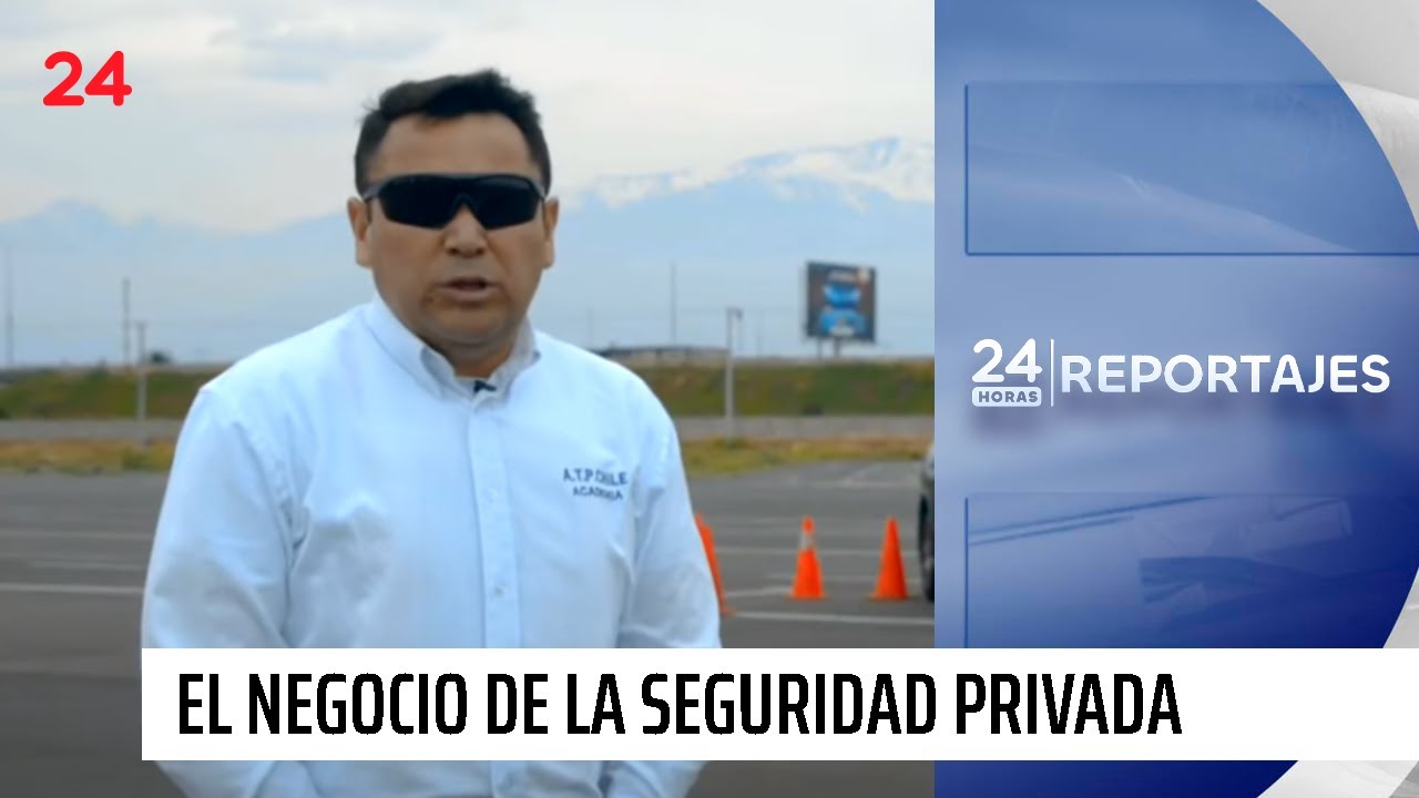 24 Horas Reportajes: Protección a la carta, el negocio de la seguridad privada | 24 Horas TVN Chile