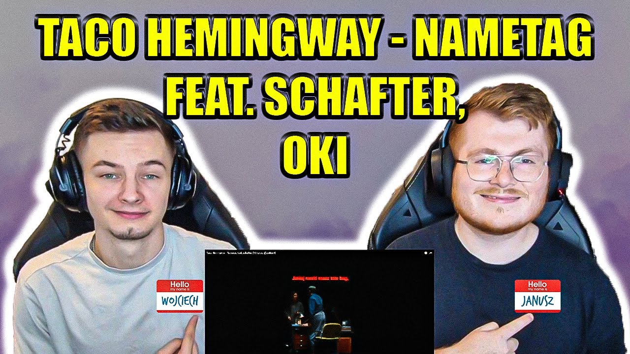 THIS IS SO GOOD!! TACO HEMINGWAY - NAMETAG FEAT. SCHAFTER, OKI - ENGLISH AND POLISH REACTION