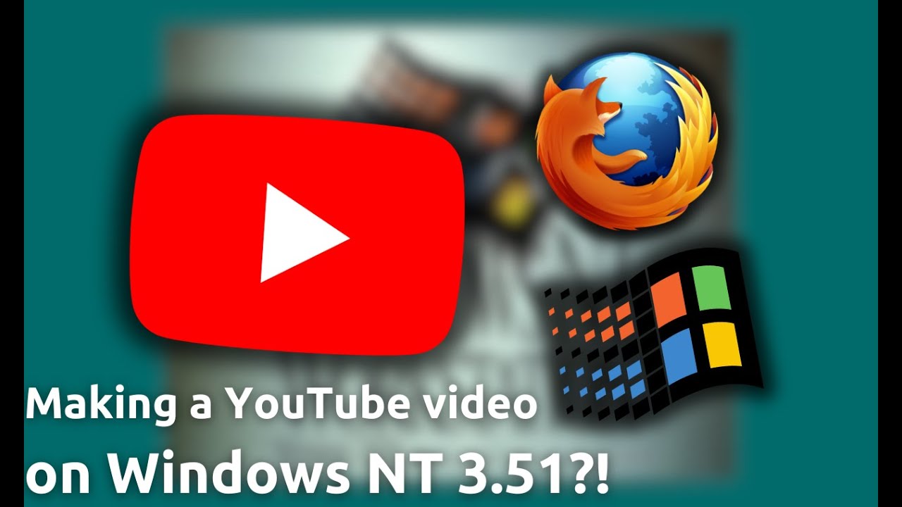 Making a YouTube video on Windows NT 3.51?!