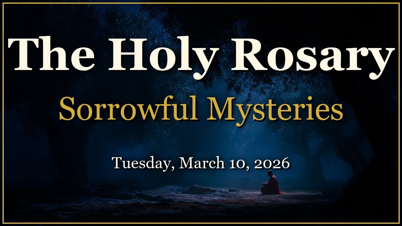 Rosary for Tuesday, March 10, 2026 | Sorrowful Mysteries