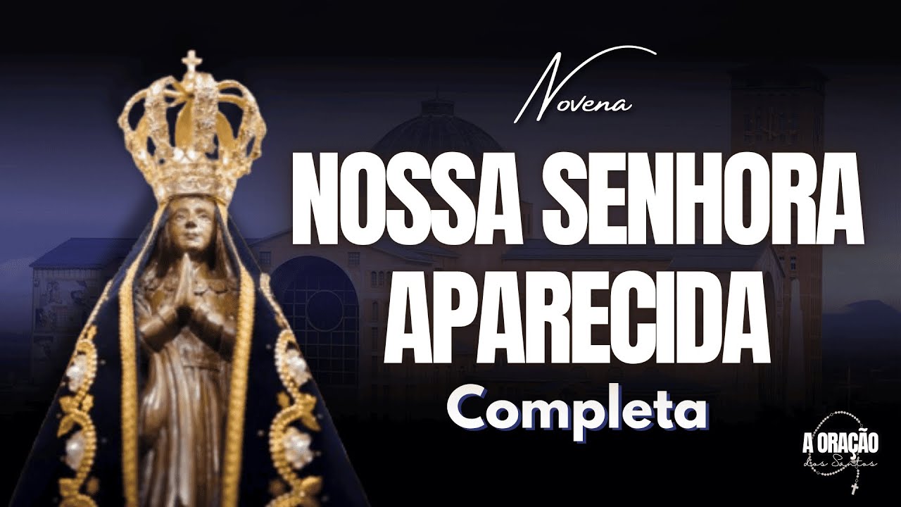 NOVENA DE NOSSA SENHORA APARECIDA | A PADROEIRA DO BRASIL | NOVENA COMPLETA