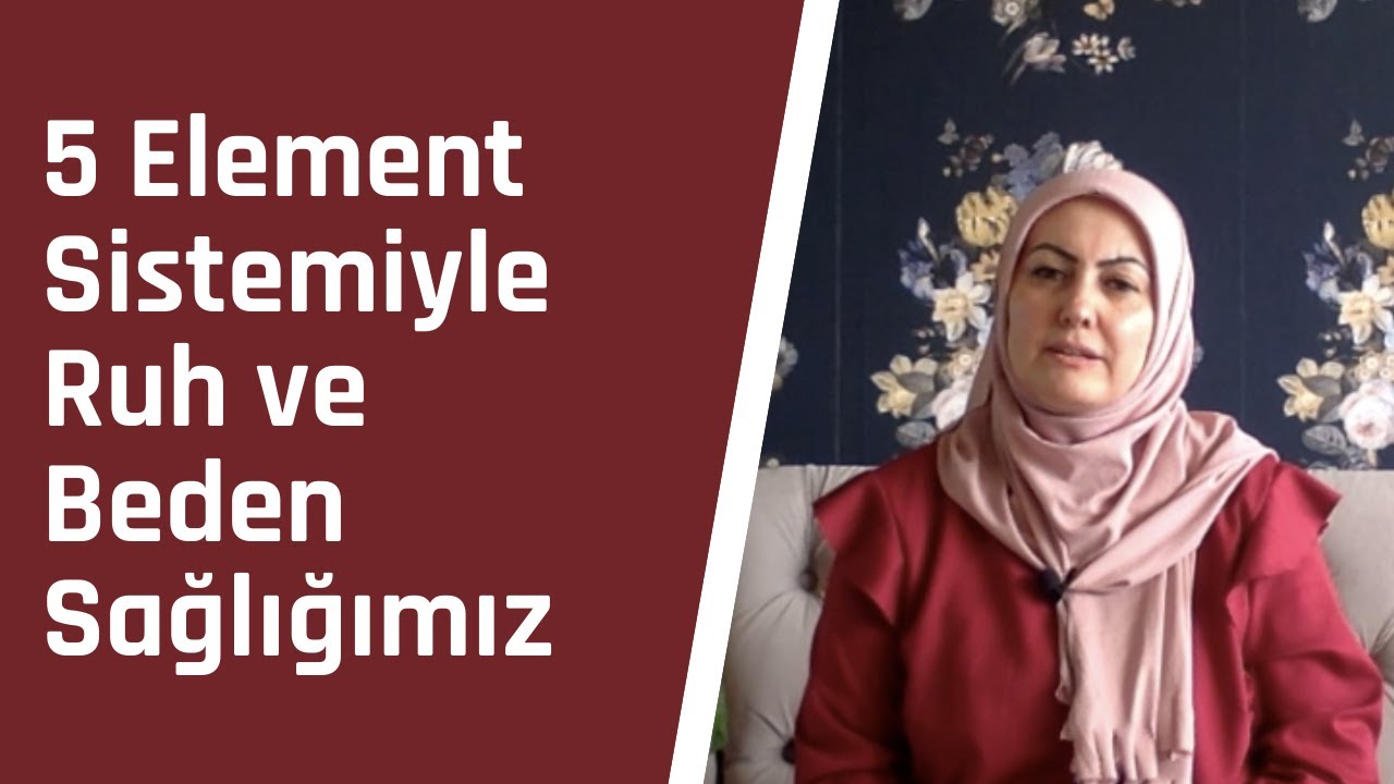 38-5 Element Sistemiyle Ruh ve Beden Sağlığımız