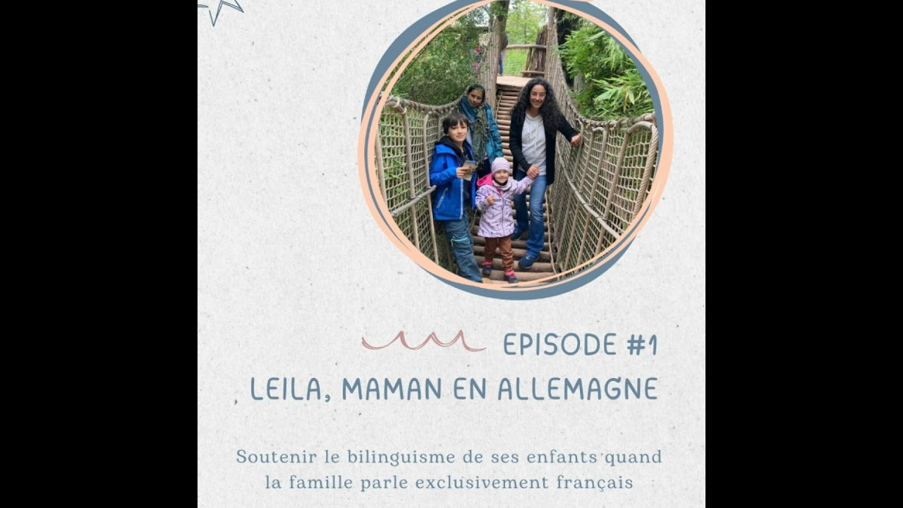 Leila (Allemagne) : soutenir le bilinguisme de ses enfants quand la famille parle exclusivement f...