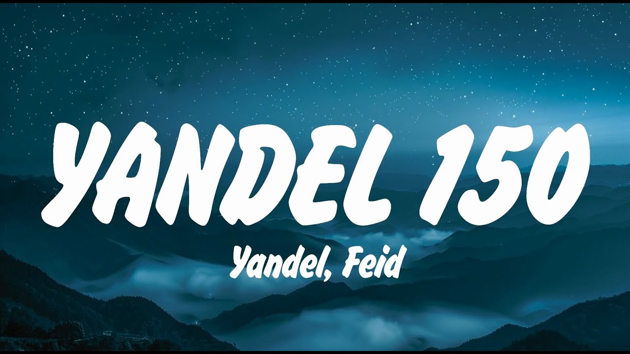 Yandel, Feid - Yandel 150 (Letra/Lyrics) Manuel Turizo, Peso Pluma, Myke Towers