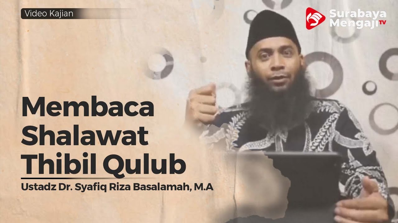 Membaca Shalawat Thibil Qulub? - Ustadz Dr  Syafiq Riza basalamah, MA