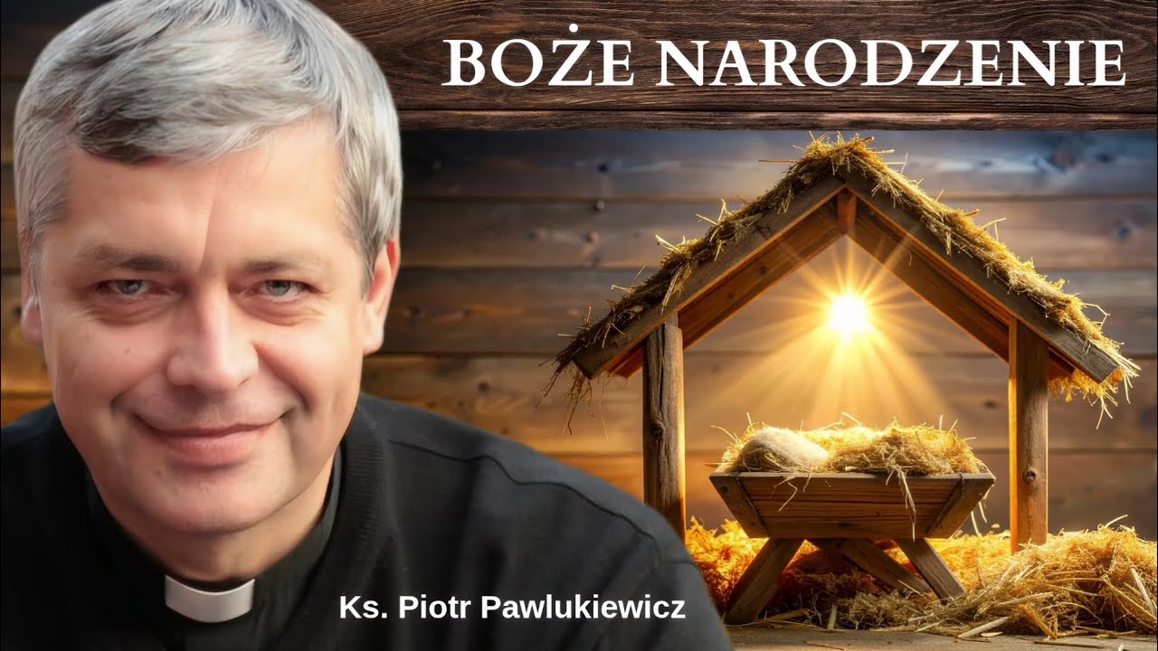 Ks. Piotr Pawlukiewicz Boże Narodzenie - B&oacute;g przychodzi do człowieka #pawlukiewicz 